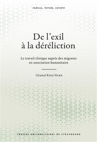 De l'exil à la déréliction : le travail clinique auprès des migrants en association humanitaire