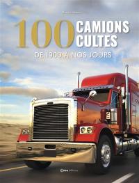 100 camions cultes : de 1900 à nos jours