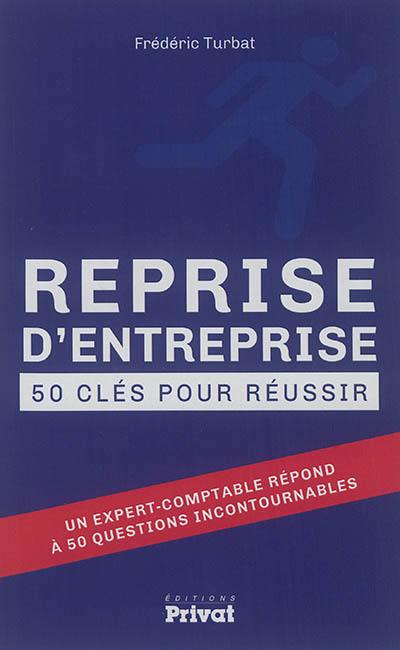 Reprise d'entreprise : 50 clés pour réussir Reprise d'entreprise : 50 clés pour réussir