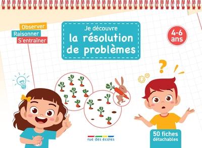 Je découvre la résolution de problèmes : 50 fiches détachables : 4-6 ans