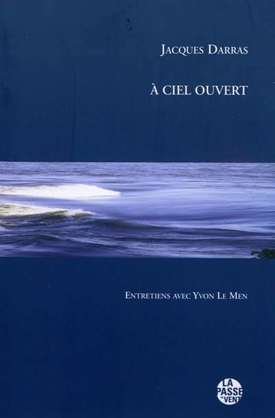 A ciel ouvert : entretiens avec Yvon Le Men A ciel ouvert : entretiens avec Yvon Le Men