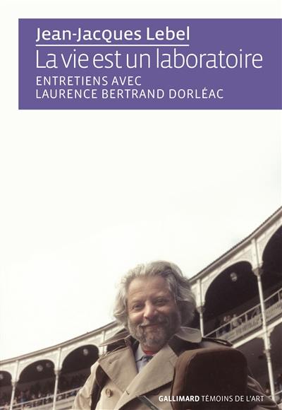 La vie est un laboratoire : entretiens avec Laurence Bertrand Dorléac