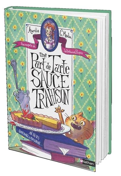 Une enquête de Wilhelmina Picpus. Une part de tarte sauce trahison