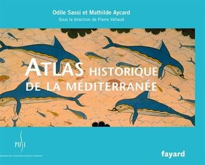 Atlas historique de la Méditerranée Atlas historique de la Méditerranée