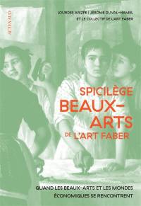 Spicilège beaux-arts de l'art faber : quand les beaux-arts et les mondes économiques se rencontrent Spicilège beaux-arts de l'art faber : quand les beaux-arts et les mondes économiques se rencontrent