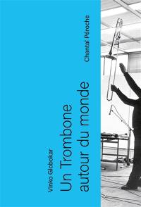 Un trombone autour du monde : Vinko Globokar