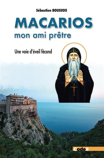 Macarios, mon ami prêtre : une voie d'éveil fécond Macarios, mon ami prêtre : une voie d'éveil fécond