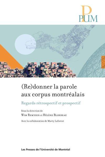 (Re)donner la parole aux corpus montréalais : regards rétrospectif et prospectif