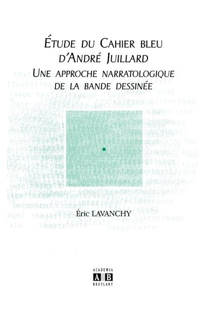 Etude du Cahier bleu d'André Juillard : une approche narratologique de la bande dessinée Etude du Cahier bleu d'André Juillard : une approche narratologique de la bande dessinée