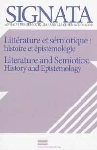 Signata : annales des sémiotiques, n° 5. Littérature et sémiotique : histoire et épistémologie. Literature and semiotics : history and epistemology