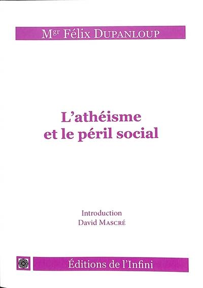 L'athéisme et le péril social L'athéisme et le péril social