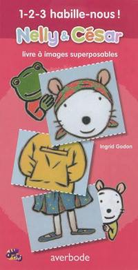 Nelly & César. Nelly & César, 1, 2, 3 habille-nous ! : livre à images superposables Nelly & César. Nelly & César, 1, 2, 3 habille-nous ! : livre à images superposables