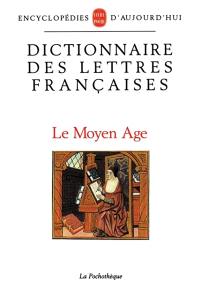 Dictionnaire des lettres françaises. Vol. 1. Le Moyen Age