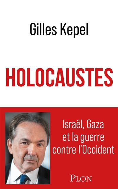 Holocaustes : Israël, Gaza et la guerre contre l'Occident Holocaustes : Israël, Gaza et la guerre contre l'Occident