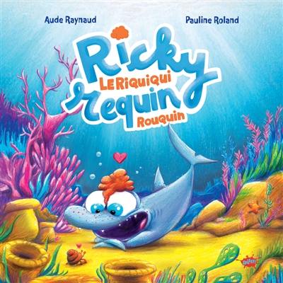 Ricky, le riquiqui requin rouquin Ricky, le riquiqui requin rouquin