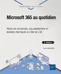 Microsoft 365 au quotidien : mises en situation, collaboration et bonnes pratiques à l'ère de l'IA