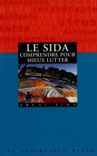 Le sida, comprendre pour mieux lutter