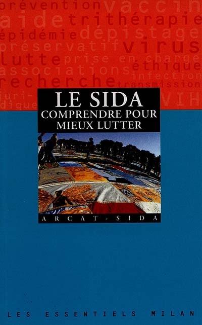 Le sida, comprendre pour mieux lutter Le sida, comprendre pour mieux lutter