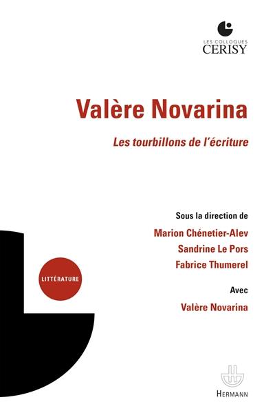 Valère Novarina : les tourbillons de l'écriture : actes du colloque, Cerisy-la-Salle, du 10 au 17 août 2018 Valère Novarina : les tourbillons de l'écriture : actes du colloque, Cerisy-la-Salle, du 10 au 17 août 2018