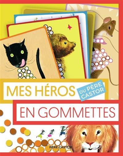 Mes héros du Père Castor en gommettes Mes héros du Père Castor en gommettes