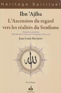L'ascension du regard vers les réalités du soufisme : traduction annotée. Kitab mi'raj al-tashawwuf ila haqa'iq al tasawwuf