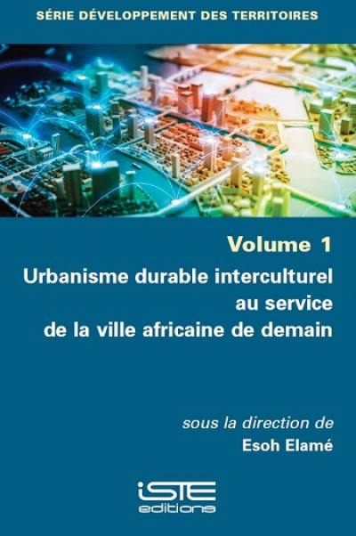 Urbanisme durable interculturel au service de la ville africaine de demain Urbanisme durable interculturel au service de la ville africaine de demain