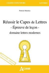 Réussir le Capes de lettres : épreuve de leçon : domaine lettres modernes