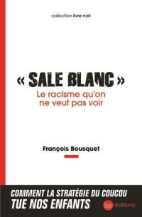 "Sale Blanc" : le racisme qu'on ne veut pas voir