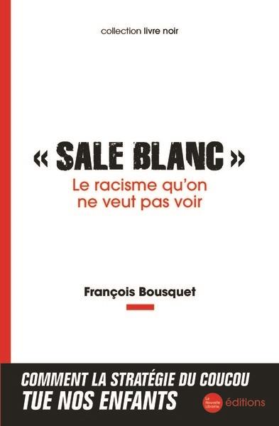 "Sale Blanc" : le racisme qu'on ne veut pas voir