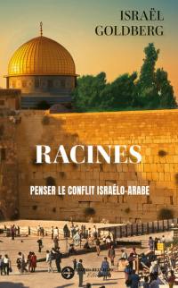 Racines : penser le conflit israélo-arabe