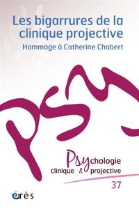 Psychologie clinique et projective, n° 37. Les bigarrures de la clinique projective : hommage à Catherine Chabert