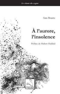 A l'aurore, l'insolence