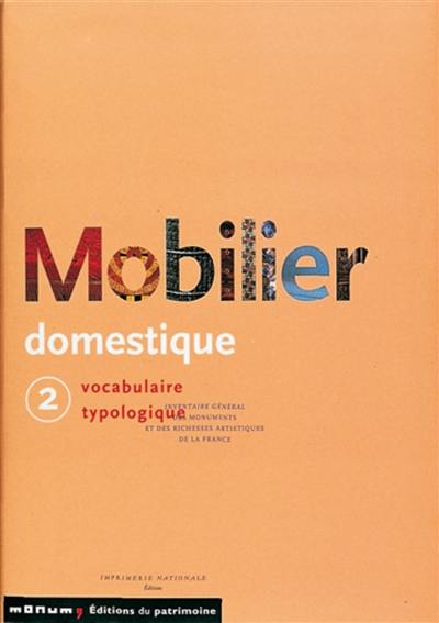 Mobilier domestique : vocabulaire typologique. Vol. 2 Mobilier domestique : vocabulaire typologique. Vol. 2