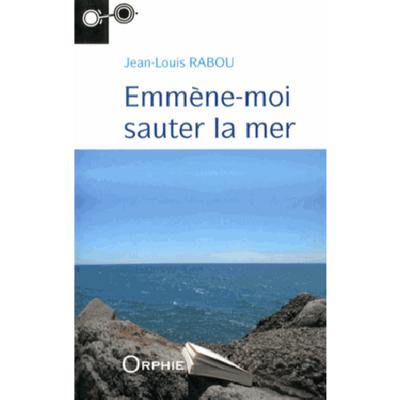 Emmène-moi sauter la mer Emmène-moi sauter la mer