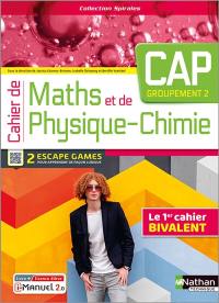 Cahier de maths et de physique chimie CAP, groupement 2 : le 1er cahier bivalent