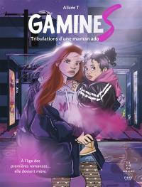 Gamines : tribulations d'une maman ado