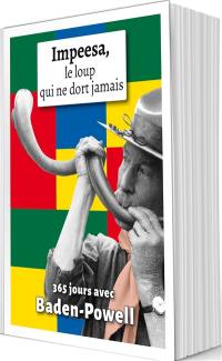 Impeesa, le loup qui ne dort jamais : 365 jours avec Baden-Powell