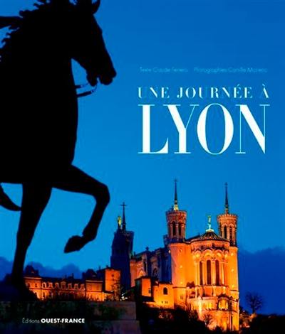 Une journée à Lyon Une journée à Lyon