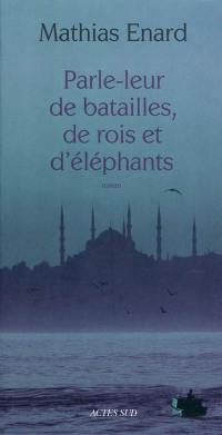 Parle-leur de batailles, de rois et d'éléphants