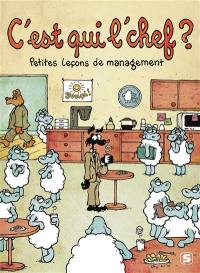 C'est qui l'chef ? : petites leçons de management