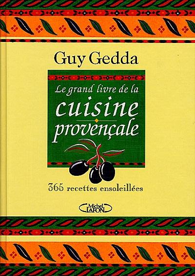 Le grand livre de la cuisine provençale : 365 recettes ensoleillées Le grand livre de la cuisine provençale : 365 recettes ensoleillées