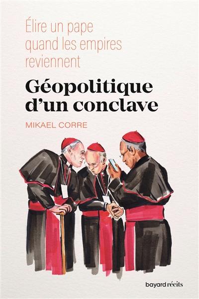 Géopolitique d'un conclave : élire un pape quand les empires reviennent