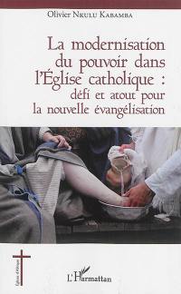 La modernisation du pouvoir dans l'Eglise catholique : défi et atout pour la nouvelle évangélisation