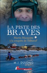 La piste des braves : Martin Massicotte à la conquête de l'Iditarod