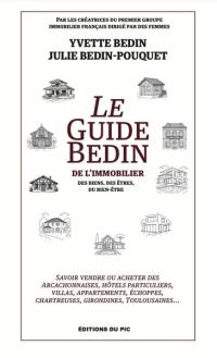 Le guide Bedin de l'immobilier : des biens, des êtres, du bien-être