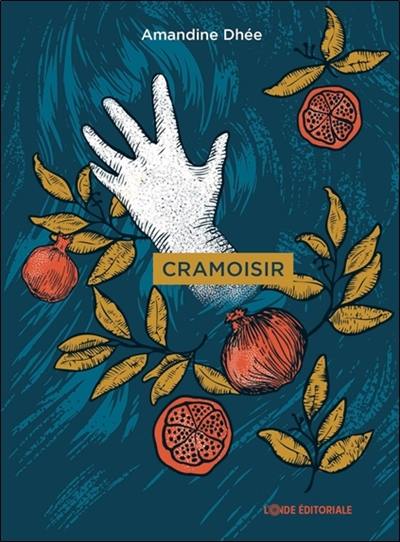 Cramoisir : micro-fiction sur le désir : roman, récit poétique