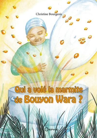 Qui a volé la marmite de bouyon wara ? Qui a volé la marmite de bouyon wara ?