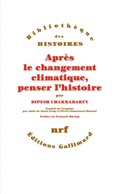 Après le changement climatique, penser l'histoire Après le changement climatique, penser l'histoire