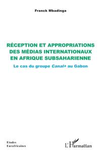 Réception et appropriations des médias internationaux en Afrique subsaharienne : le cas du groupe Canal+ au Gabon