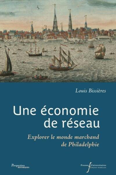 Une économie de réseau : explorer le monde marchand de Philadelphie